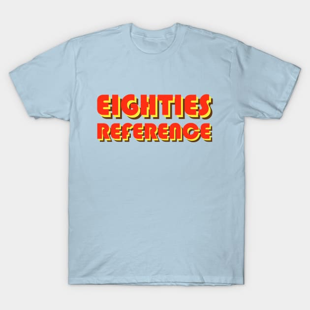 80's reference T-Shirt by 1000horsemen